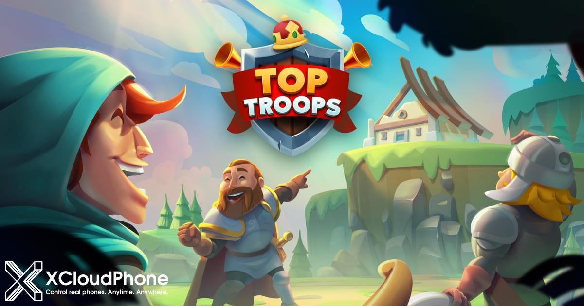 Gift Code Game Top Troops Tháng 7/2025 – Nhận Quà Hấp Dẫn, Trải Nghiệm Mượt Mà Cùng Xcloudphone